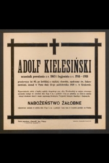 Adolf Kielesiński, uczestnik powstania z r. 1863 i legjonista z r. 1914-1918 [...] zasnął w Panu dnia 23-go października 1928 r. w Krakowie [...]