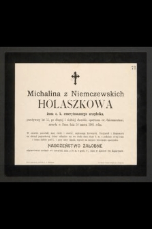 Michalina z Niemczewskich Holaszkowa : żona c. k. emerytowanego urzędnika, [...] zasnęła w Panu dnia 18 marca 1901 roku