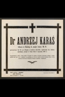 Dr Andrzej Karaś, lekarz w Suchej, b. major rezer. W. P., przeżywszy lat 62 [...] zasnął w Panu dnia 3 stycznia 1931 r. [...]