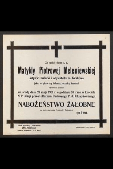 Za spokój duszy ś. p. Matyldy Piotrowej Meleniewskiej [...] jako w pierwszą bolesną rocznicę śmierci odprawione zostanie we środę dnia 20 maja 1931 r. [...] nabożeństwo żałobne