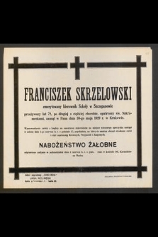 Franciszek Skrzelowski [...] przeżywszy lat 72 [...] zasnął w Panu dnia 30-go maja 1929 r. [...]