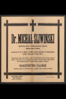 Dr. Michał Śliwiński [...] przeżywszy lat 73 [...] zasnął w Panu dnia 12 lutego 1925 r. [...]
