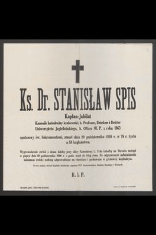 Ks. Dr. Stanisław Spis [...] zmarł dnia 20 października 1920 r. w 78 r. życia a 53 kapłaństwa [...]