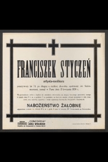Franciszek Styczeń artysta-rzeźbiarz przeżywszy lat 74 [...] zasnął w Panu dnia 13 kwietnia 1938 r. [...]
