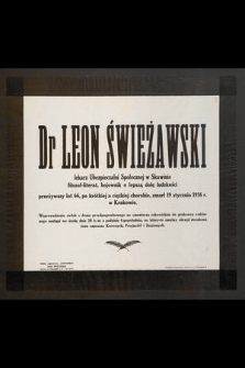 Dr Leon Świeżawski lekarz Ubezpieczalni Społecznej w Skawinie, filozof-literat, [...] przeżywszy lat 66 [...] zmarł 19 stycznia 1936 r. [...]