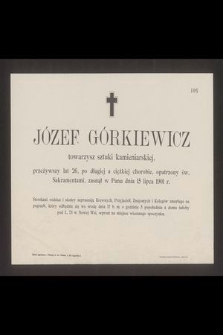 Józef Górkiewicz towarzysz sztuki kamieniarskiej, [...], zasnął w Panu dnia 15 lipca 1901 r.