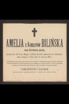 Amelia z Komarów Bilińska żona Dyrektora poczty, przezywszy lat 36 [...] zasnęła w Panu dnia 27 czerwca 1901 r. [...]