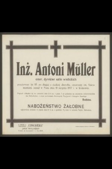 Inż. Antoni Müller emer. dyrektor salin wielickich [...] zasnął w Panu dnia 10 sierpnia 1937 r. w Krakowie