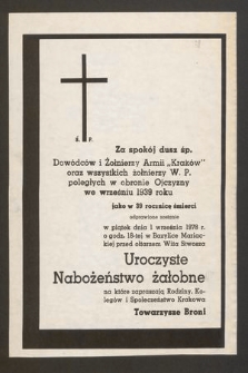 Za spokój dusz śp. Dowódców i Żołnierzy Armii „Kraków” oraz wszystkich żołnierzy W.P. poległych w obronie Ojczyzny we wrześniu 1939 roku jako w 39 rocznicę śmierci odprawione zostanie w piątek dnia 1 września 1978 r. o godz. 18-tej [...]