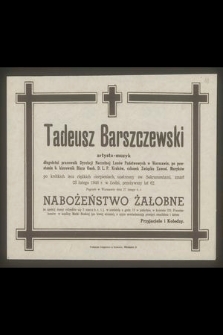 Tadeusz Barszczewski artysta-muzyk długoletni pracownik Dyrekcji Naczelnej Lasów Państwowych w Warszawie, [...] zmarł 23 lutego 1946 r. w Łodzi, przeżywszy lat 62 […]