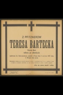 Z Pfitznerów Teresa Bartecka Dziecko Marii wdowa po adwokacie [...] zasnęła w Panu dnia 6 czerwca 1947 r. [...]