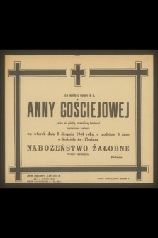 Za spokój duszy ś.p. Anny Gościejowej jako w piątą rocznicę śmierci odprawione zostanie we wtorek 8 sierpnia 1944 r. [...] nabożeństwo żałobne [...]