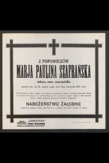Z Popowiczów Marja Paulina Szafrańska wdowa, emer. nauczycielka przeżywszy lat 66 zmarła nagle dnia 12-go listopada 1935 r. [...]