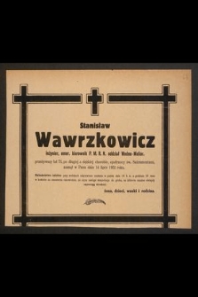 Stanisław Wawrzkowicz inżynier [...], zasnął w Panu dnia 14 lipca 1952 roku
