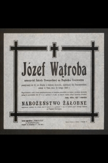 Józef Wątroba nauczyciel Szkoły Powszechnej na Prądniku Czerwonym [...], zasnął w Panu dnia 24 lutego 1949 r.