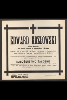 Edward Kozłowski [...] zasnął pobożnie w Panu dnia 7 marca 1938 roku w Krakowie [...]