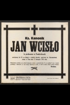 Ks. Kanonik Jan Wcisło b. proboszcz w Podstolicach [...], zasnął w Panu dnia 13 listopada 1941 r.