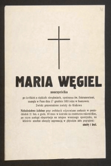 Maria Węgiel nauczycielka [...], zasnęła w Panu dnia 17 grudnia 1953 roku w Sosnowcu