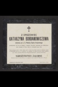 Z Orszowiec Katarzyna Bohdanowiczowa wdowa po c. k. Radcy Sądu krajowego [...] zasnęła w Panu dnia 22 listopada 1913 roku [...]