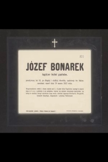 Józef Bonarek tapicer kolei państw. przeżywszy lat 53 [...] zmarł dnia 19 marca 1913 roku [...]