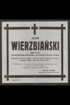 Adam Wierzbiański magister praw [...], zasnął w Panu dnia 10 lipca 1949 r. [...] Dyrekcja i Koledzy Państwowego Przedsiębiorstwa Mierniczego