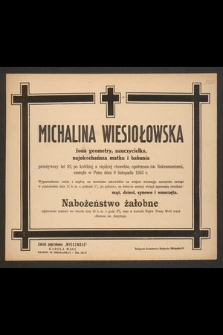 Michalina Wiesiołowska żona geometry, nauczycielka [...], zasnęła w Panu dnia 9 listopada 1945 r.
