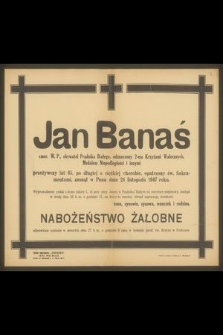 Jan Banaś emer. W. P., obywatel Prądnika Białego [...] przeżywszy lat 65 [...] zasnął w Panu dnia 24 listopada 1947 r. […]