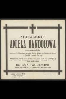 Z Dąbrowskich Aniela Bandołowa emer. nauczycielka przeżywszy lat 72 [...] zasnęła w Panu dnia 3 stycznia 1940 r. [...]