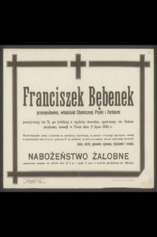Franciszek Bębenek przemysłowiec, właściciel Chemicznej Pralni i Farbiarni przeżywszy lat 71 [...] zasnął w Panu dnia 8 lipca 1948 r. [...]