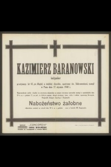Kazimierz Baranowski inżynier przeżywszy lat 65 [...] zasnął w Panu dnia 27 stycznia 1940 r. […]