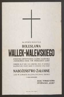 Za spokój duszy Bolesława Wallek-Walewskiego [...] odbędzie się w dniu 9-go kwietnia 1948 r. [...] nabożeństwo żałobne jako w czwartą bolesną rocznicę śmierci [...]