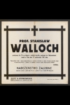 Prof. Stanisław Walloch [...], zasnął w Panu dnia 27 października 1941 roku