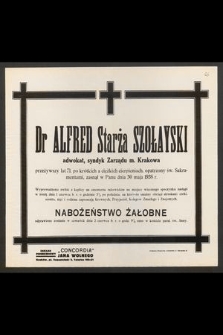 Dr Alfred Starża Szołayski adwokat, syndyk Zarządu m. Krakowa przeżywszy lat 71 [...] zasnął w Panu dnia 30 maja 1938 r. [...]