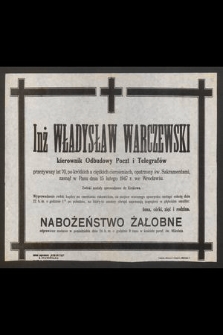 Inż. Władysław Warczewski kierownik Odbudowy Poczt i Telegrafów [...], zasnął w Panu dnia 15 lutego 1947 r. we Wrocławiu