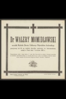 Dr Walery Momidłowski naczelnik Wydziału Zdrowia Publicznego Województwa krakowskiego [...] zasnął w Panu dnia 7 kwietnia 1925 r.
