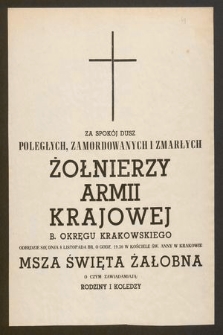 Za spokój dusz poległych, zamordowanych i zmarłych Żołnierzy Armii Krajowej b. okręgu Krakowskiego odbędzie się dnia 8 listopada br. o godz. 19.30 w kościele św. Anny w Krakowie [...]