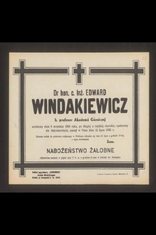 Dr hon. c. Inż. Edward Windakiewicz b. profesor Akademii Górniczej [...], zasnął w Panu dnia 12 lipca 1942 r.