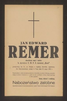 Jan Edward Remer ukochany mąż i ojciec b., dyrektor C.H. P. S. dawniej „Bata” [...] zasnął w Panu dnia 31 maja 1952 r. [...]
