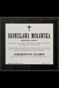 Bronisława Morawska właścicielka kawiarni [...] zmarła dnia 13 marca 1913 roku