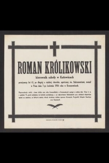 Roman Królikowski [...] zasnął w Panu dnia 7-go kwietnia 1926 roku w Krzeszowicach