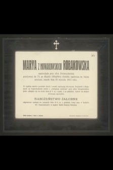 Marya z Nowakowskich Rodakowska zamieszkała przy ulicy Zwierzynieckiej przeżywszy lat 78 [...] zmarła dnia 20 stycznia 1913 roku [...]