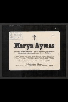 Marya Aywas przeżywszy 44 lata [...] zmarła dnia 31 maja 1904, w Wieliczce [...]