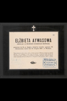 Elżbieta Aywasowa [...] zmarła dnia 24 listopada 1903 r. w Wieliczce [...]