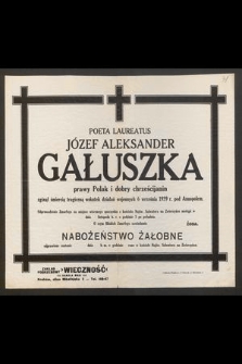 Poeta Laureatus Józef Aleksander Gałuszka prawy Polak i dobry chrześcijanin zginął śmiercią tragiczną wskutek działań wojennych 6 września 1939 r. pod Annopolem [...]