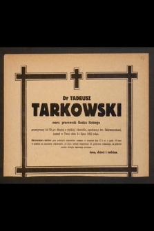 Dr Tadeusz Tarkowski emer. pracownik Banku Rolnego [...], zasnął w Panu dnia 14 lipca 1952 roku