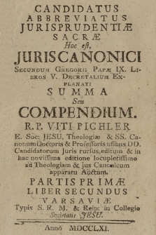 Candidatus Abbreviatus Jurisprudentiæ Sacræ : Hoc est Juris Canonici Secundum Gregorii Papæ IX. Libros V. Decretalium Explanati Summa, Seu Compendium... Partis ... P. 1, Lib. 2