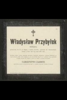 Władysław Przybyłek kolejarz, przeżywszy lat 18 [...] zasnął w Panu dnia 8-go maja 1904 roku [...]