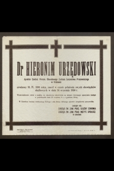 Dr Hieronim Urzędowski dyrektor Central. Poradn. Obwodowego Zakładu Lecznictwa Pracowniczego w Krakowie [...], zmarł w czasie pełnienia swych obowiązków służbowych dnia 14 września 1950 r.