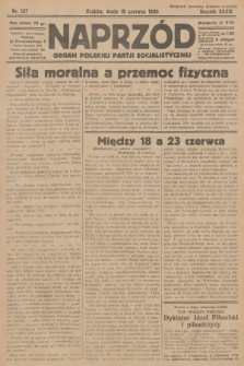 Naprzód : organ Polskiej Partji Socjalistycznej. 1930, nr 137