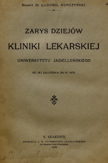 Zarys dziejów Kliniki Lekarskiej Uniwersytetu Jagiellońskiego od jej założenia do r. 1875